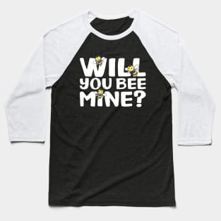 Will You Bee Mine - Romantic Valentine's Day Gift Baseball T-Shirt
